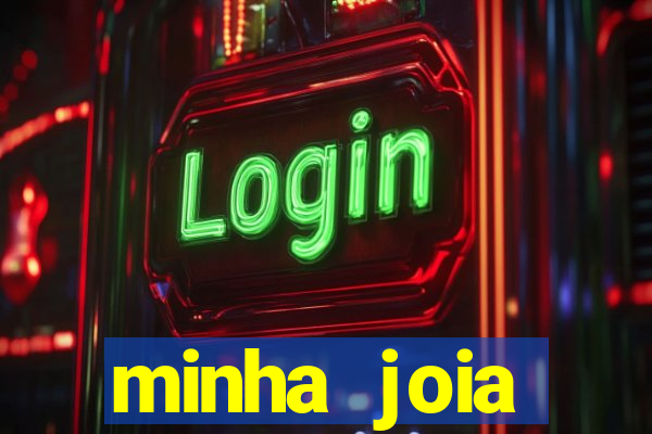 minha joia significado minha joia giria